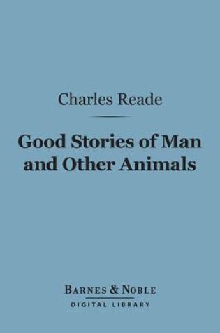 Cover of Good Stories of Man and Other Animals (Barnes & Noble Digital Library)