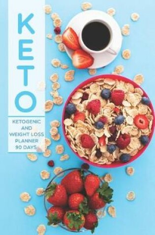 Cover of KETO Ketogenic and Weight loss Planner 90 Days