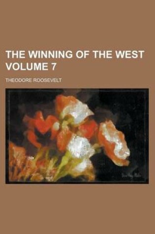 Cover of The Winning of the West Volume 7