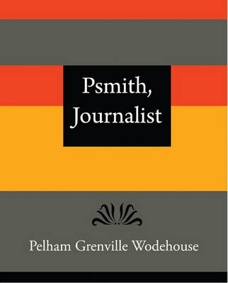 Book cover for Psmith, Journalist - Pelham Grenville Wodehouse