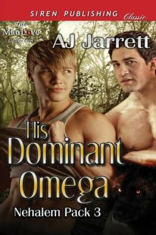 Cover of His Dominant Omega [Nehalem Pack 3] (Siren Publishing Classic Manlove)