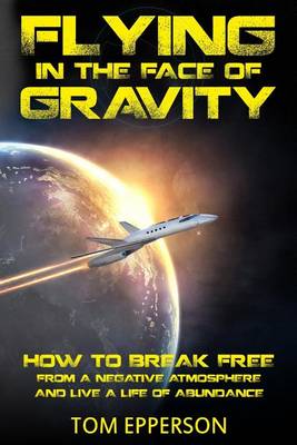 Book cover for Flying in the Face of Gravity