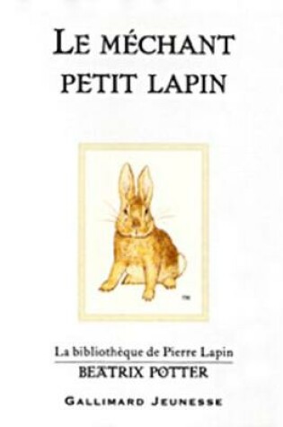 Cover of Le mechant petit lapin (The Story of A Fierce Bad Rabbit)