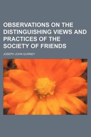 Cover of Observations on the Distinguishing Views and Practices of the Society of Friends