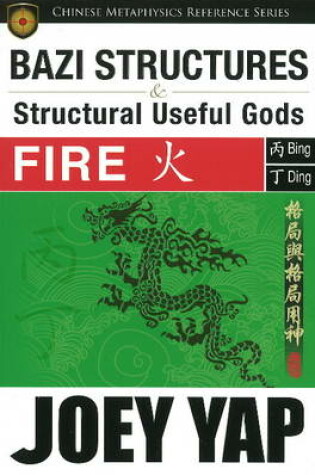 Cover of BaZi Structures & Useful Gods -- Fire