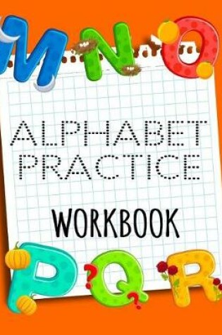 Cover of Alphabet Practice Workbook