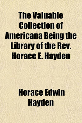 Book cover for The Valuable Collection of Americana Being the Library of the REV. Horace E. Hayden