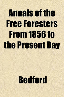 Book cover for Annals of the Free Foresters from 1856 to the Present Day