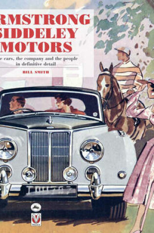 Cover of Armstrong Siddeley Motors: the Cars, the Company and the People