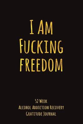 Book cover for I Am Fucking Freedom