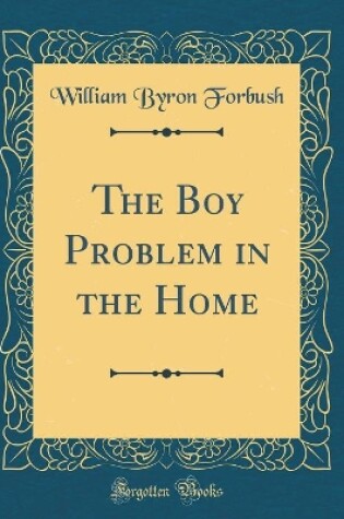 Cover of The Boy Problem in the Home (Classic Reprint)