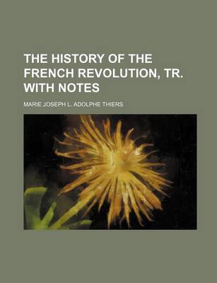 Book cover for The History of the French Revolution, Tr. with Notes