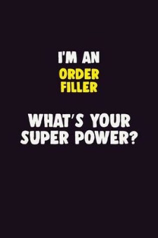 Cover of I'M An Order Filler, What's Your Super Power?