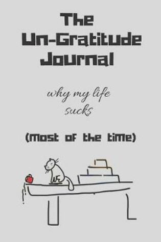 Cover of The Un-gratitude Gratitude Journal Notebook