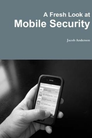 Cover of A Fresh Look at Mobile Security