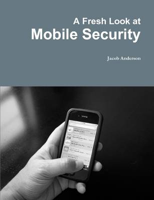 Book cover for A Fresh Look at Mobile Security