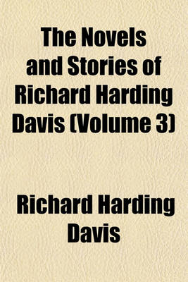 Book cover for The Novels and Stories of Richard Harding Davis (Volume 3)