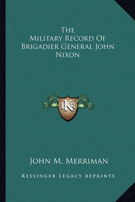 Book cover for The Military Record of Brigadier General John Nixon