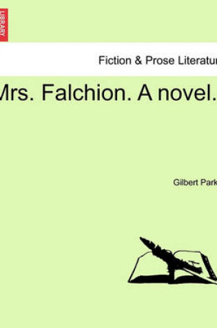 Cover of Mrs. Falchion. a Novel.