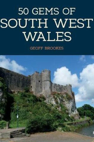 Cover of 50 Gems of South West Wales