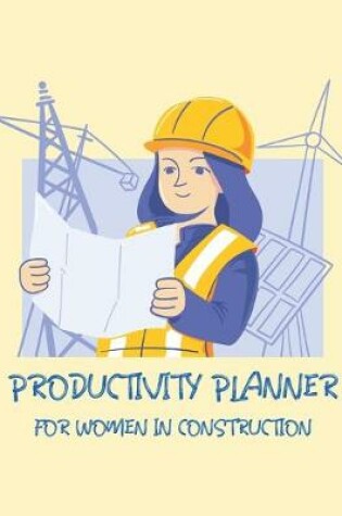 Cover of Productivity Planner For Women In Construction
