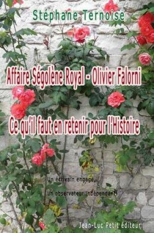 Cover of Affaire S gol ne Royal - Olivier Falorni Ce Qu'il Faut En Retenir Pour l'Histoire