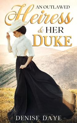 Book cover for An Outlawed Heiress and Her Duke