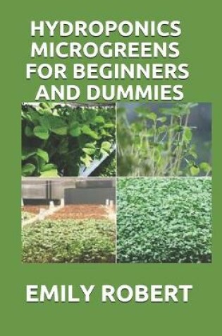 Cover of Hydroponics Microgreens for Beginners and Dummies