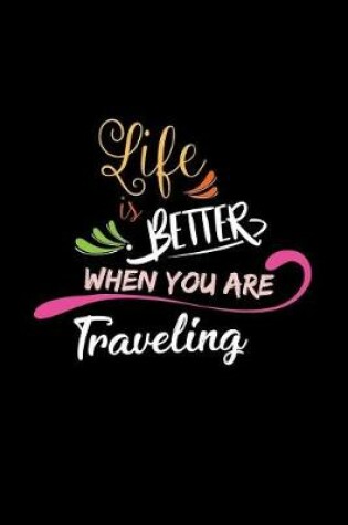 Cover of Life Is Better When You Are Traveling