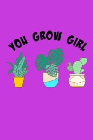 Cover of You Grow Girl