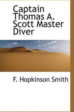 Cover of Captain Thomas A. Scott Master Diver