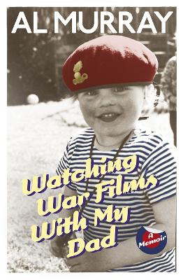 Book cover for Watching War Films With My Dad