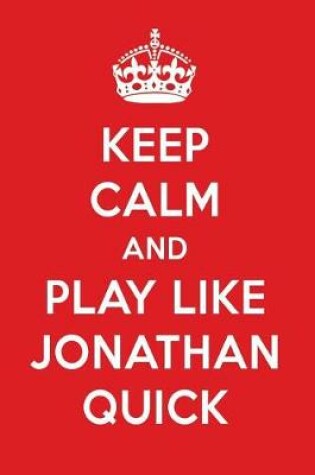 Cover of Keep Calm and Play Like Jonathan Quick