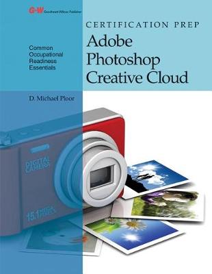 Book cover for Certification Prep Adobe Photoshop Creative Cloud