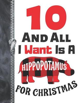 Book cover for 10 And All I Want Is A Hippopotamus For Christmas