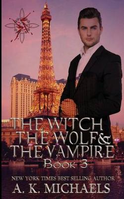 Book cover for The Witch, the Wolf and the Vampire, Book 3