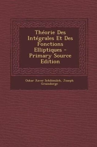 Cover of Theorie Des Integrales Et Des Fonctions Elliptiques