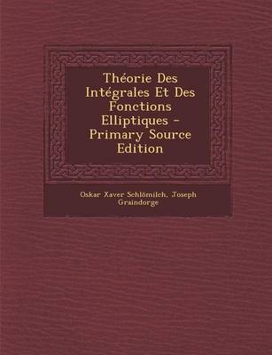 Book cover for Theorie Des Integrales Et Des Fonctions Elliptiques