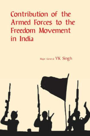 Cover of Contribution of the Armed Forces to the Freedom Movement in India