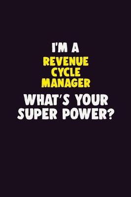 Book cover for I'M A Revenue Cycle Manager, What's Your Super Power?