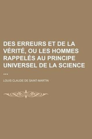Cover of Des Erreurs Et de La Verite, Ou Les Hommes Rappeles Au Principe Universel de La Science