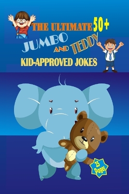 Book cover for The Ultimate 50+ Jumbo and Teddy Kid-approved Jokes