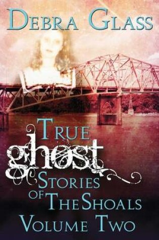Cover of True Ghost Stories of the Shoals Vol. 2