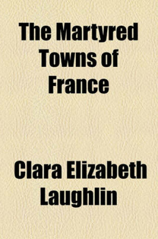 Cover of The Martyred Towns of France