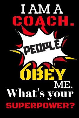 Book cover for I, m A Coach People Obey Me. What's Your Superpower?