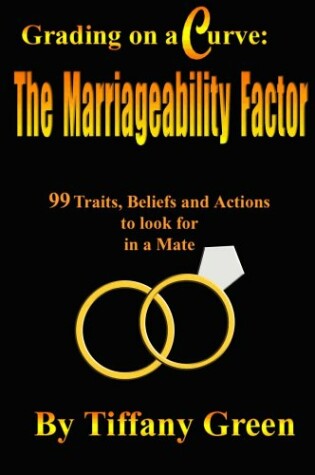 Cover of Grading on a Curve: The Marriageability Factor - 99 Traits, Beliefs and Actions to Look for in a Mate