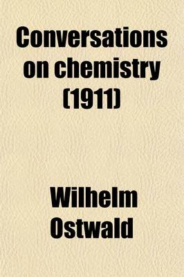 Book cover for Conversations on Chemistry; General Chemistry Authorized Translation by Elizabeth C. Ramsay Volume 1