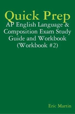 Cover of Quick Prep: AP English Language & Composition Exam Study Guide and Workbook