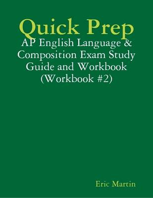 Cover of Quick Prep: AP English Language & Composition Exam Study Guide and Workbook