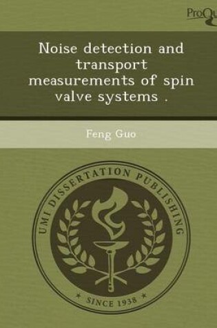 Cover of Noise Detection and Transport Measurements of Spin Valve Systems